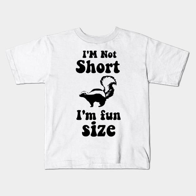 funny Skunk   IM NOT SHORT IM FUN SIZE Kids T-Shirt by spantshirt